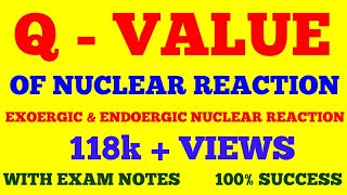 Q  VALUE OF NUCLEAR REACTION  Q  VALUE  NUCLEAR PHYSICS  WITH EXAM NOTES [upl. by Monty]