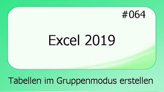 Excel 2019 064 Tabellen im Guppenmodus erstellen deutsch HD [upl. by Anippesuig509]