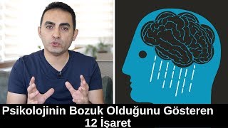 Psikolojinin Bozuk Olduğunu Gösteren 12 İşaret [upl. by Infield]