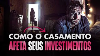 Como o casamento afeta os seus investimentos [upl. by Clare]