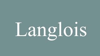 How to Pronounce Langlois Correctly in French [upl. by Annaet]