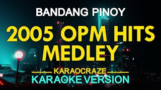 2005 OPM HITS MEDLEY KARAOKE [upl. by Enoyrt]