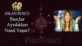 Aslan Burcu Ayrılıkları Nasıl Yaşar  aslanburcuayriliklari [upl. by Abehs]