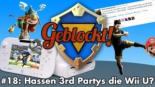 Geblockt 18 Hassen 3rd Party Entwickler die Wii U [upl. by Sharline]