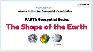 คอร์สฟรี Python for GeoViz  PART 1  11 The Shape of the Earth [upl. by Aileno]