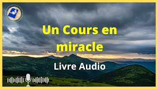 LIVRE AUDIO  UN COURS EN MIRACLE [upl. by Aremahs]