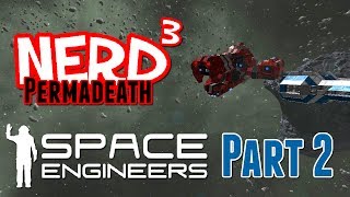 Nerd³ Permadeath  Space Engineers  Part 2 [upl. by Sofia54]