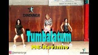 Tumbalatum  MC Kevinho  Coreografia Sandunga [upl. by Bonacci]