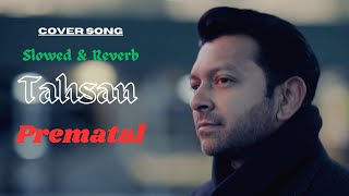 Prematal  প্রেমাতাল  Tahsan  Cover  Slowed amp Reverb [upl. by Dannye915]