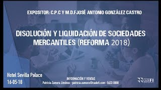 Cadefi  Disolución y Liquidación de Sociedades Mercantiles Reforma 2018   16 Mayo 2018 [upl. by Harifaz]