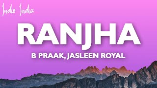 Ranjha Lyrics  Shershaah  Sidharth–Kiara  B Praak  Jasleen Royal  Romy  Anvita Dutt [upl. by Lucie467]