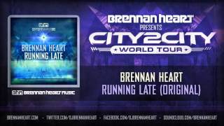 Brennan Heart  Running Late Original [upl. by Oel]