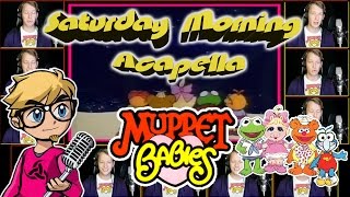 MUPPET BABIES Theme  Saturday Morning Acapella [upl. by Keeler]