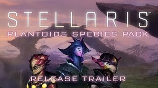 Stellaris Plantoids Species Pack  Release Trailer [upl. by Assir]