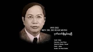 A tribute to Rev Dr Do Suan Mung 19552021 christiansongs [upl. by Stavro]