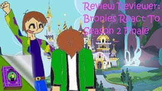 Review Reviewer Bronies React to Season 2 Finale [upl. by Nedloh]