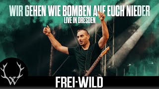 FreiWild  Wir gehen wie Bomben auf euch nieder  Live in Dresden [upl. by Salsbury351]