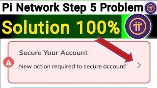 Pi Network New Action required to secure your account Error  Pi Network Step 5 Problem [upl. by Erv]