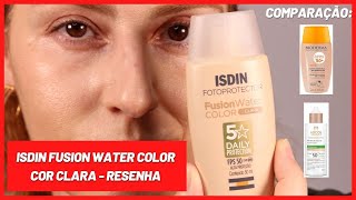 Isdin Fusion Water Color cor clara  resenha e comparação com Adcos e Bioderma [upl. by Fugate610]