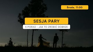 Sesja Pary  5 porad jak to zrobić dobrze  Zapisy na warsztaty w Krakowie [upl. by Pouncey821]