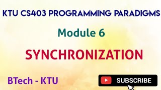 KTU CS403 PROGRAMMING PARADIGMSmodule 6SYNCHRONIZATION [upl. by Mellen]