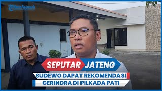 Ketua Gerindra Jateng Sudaryono Tidak Ada Alasan untuk Tidak Dukung Sudewo di Pilkada Pati [upl. by Nnelg170]