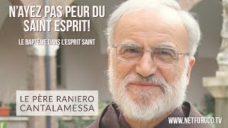 Nayez pas peur du Saint Esprit   Père Raniero Cantalamessa [upl. by Ottinger931]