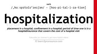 Pronunciation of Hospitalization  Definition of Hospitalization [upl. by Ursulina903]