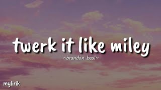 Twark it like mileybrandon beal lyrics [upl. by Susi]