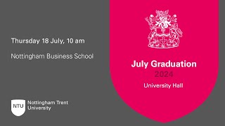 10am  Ceremony 30 NTU Graduation 18 July 2024  Nottingham Business School [upl. by Hudgens304]