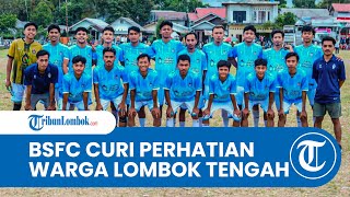 Mengenal BSFC Wadah Pemain Muda Batukliang Lombok Tengah untuk Menjadi Pesepakbola Profesional [upl. by Batty]