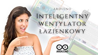 Arduino Inteligentny wentylator łazienkowy Intelligent bathroom fan [upl. by Kin395]