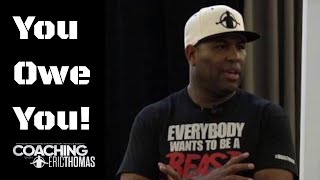 ERIC THOMAS  YOU OWE YOU  Motivational Speaker [upl. by Buskus]