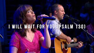 I Will Wait for You Psam 130 LIVE  Keith amp Kristyn Getty Jordan Kauflin Matt Merker [upl. by Ko750]