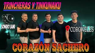 CORAZON SACHERO EN VIVO TRINCHERAS Y TINKUNAKU  CORONELES 2024 [upl. by Flemings82]