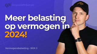 Nog meer belasting voor beleggers in 2024  Vermogensbelasting Box 3 [upl. by Hiamerej]