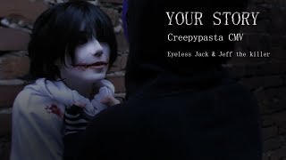 EYELESS JACK amp JEFF THE KILLER CMV  Your Story [upl. by Moriyama]