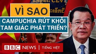 CAMPUCHIA RÚT KHỎI TAM GIÁC PHÁT TRIỂN VIỆT NAM BỊ ẢNH HƯỞNG THẾ NÀO [upl. by Brom26]