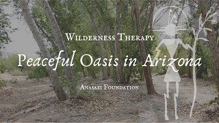 Wilderness Therapy by Anasazi Foundation  Peaceful Oasis in Arizona [upl. by Reeva713]