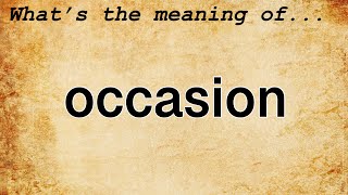 Occasion Meaning  Definition of Occasion [upl. by Silenay]