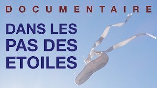 Documentaire  Dans les pas des Etoiles [upl. by Waiter662]