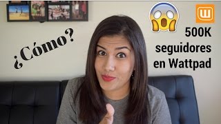 ¿Cómo tener más seguidores en Wattpad ¿Tengo 500k [upl. by Benson]