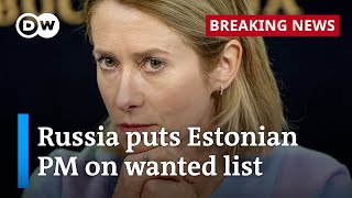 Russia declares Estonian PM Kaja Kallas a wanted person  DW News [upl. by Irehs388]