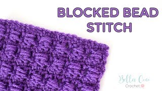 CROCHET BLOCKED BEAD STITCH  Bella Coco Crochet [upl. by Aubine231]