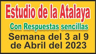 Estudio de La Atalaya RESPUESTAS del 3 al 9 de Abril 2023 [upl. by Nainatrad750]