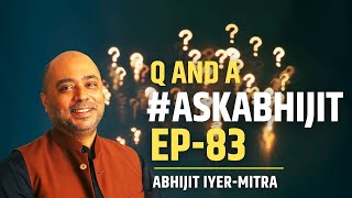 AskAbhijit Episode 83  Question and Answer session with Abhijit IyerMitra [upl. by Carlos]