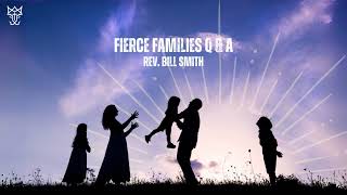 Fierce Families QampA  Bill Smith [upl. by Yazbak]