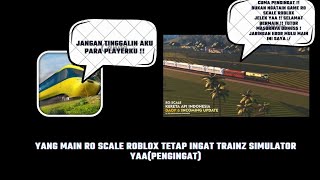 YANG MAIN RO SCALE ROBLOX TETAP INGAT TRAINZ SIMULATOR YAAPENGINGAT [upl. by Yecak700]