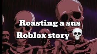 Roasting a sus Roblox text to speech story💀💀 [upl. by Akimrehs]