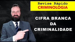 Revise Rápido Criminologia  Cifra branca da criminalidade [upl. by Ilowell]